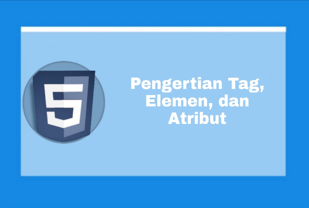 Mengenal Tag, Elemen, Atribut pada html Tag, elemen, atribut