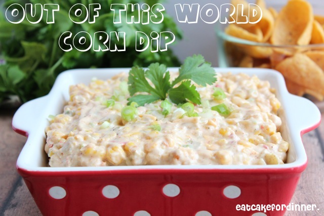 Eat Cake For Dinner: Out of This World Corn Dip Made a Little Lighter