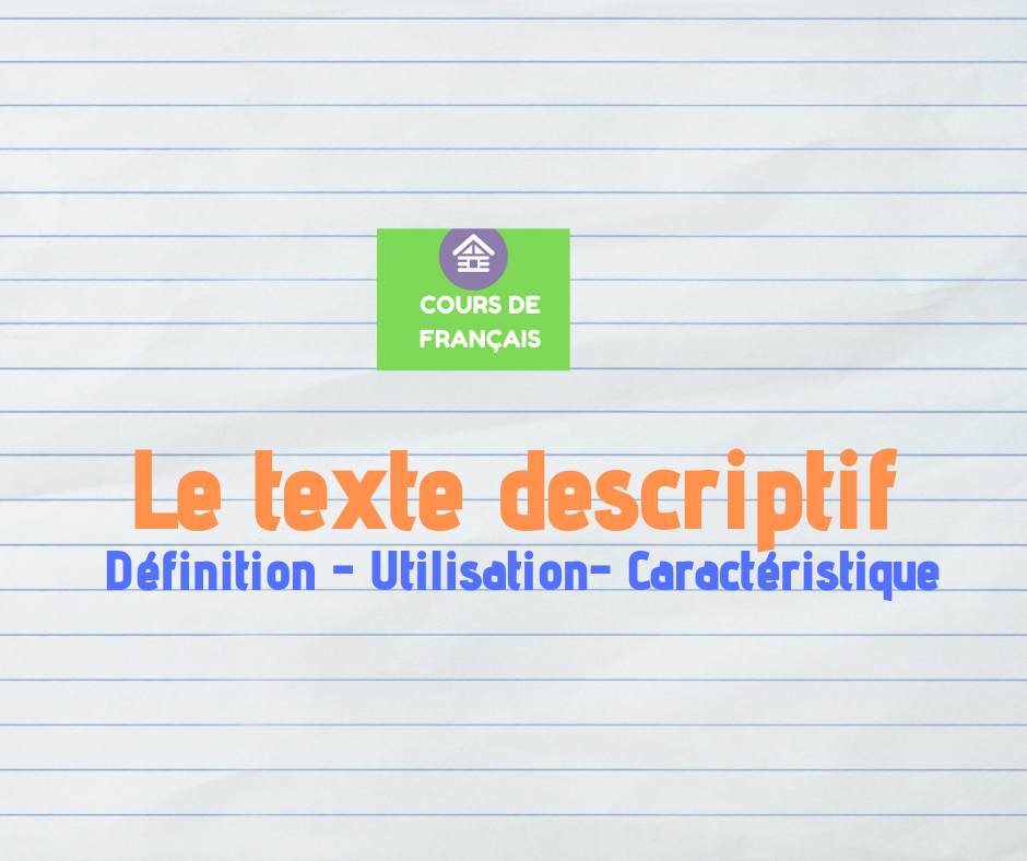 Le texte descriptif  Définition  Utilisation Caractéristique