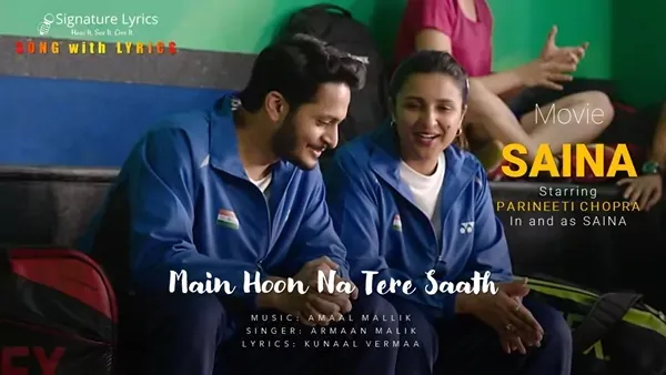 Main Hoon Na Tere Saath Lyrics - SAINA | Armaan Malik