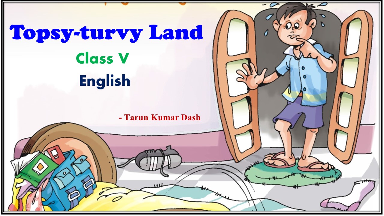 Anubhuti ( अनुभूति ): Topsy-turvy Land