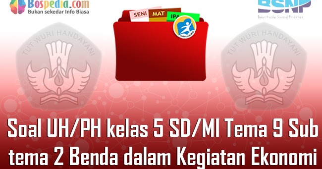 Lengkap Contoh Soal Uh Ph Untuk Kelas 5 Sd Mi Tema 9 Subtema 2 Benda Dalam Kegiatan Ekonomi Bospedia