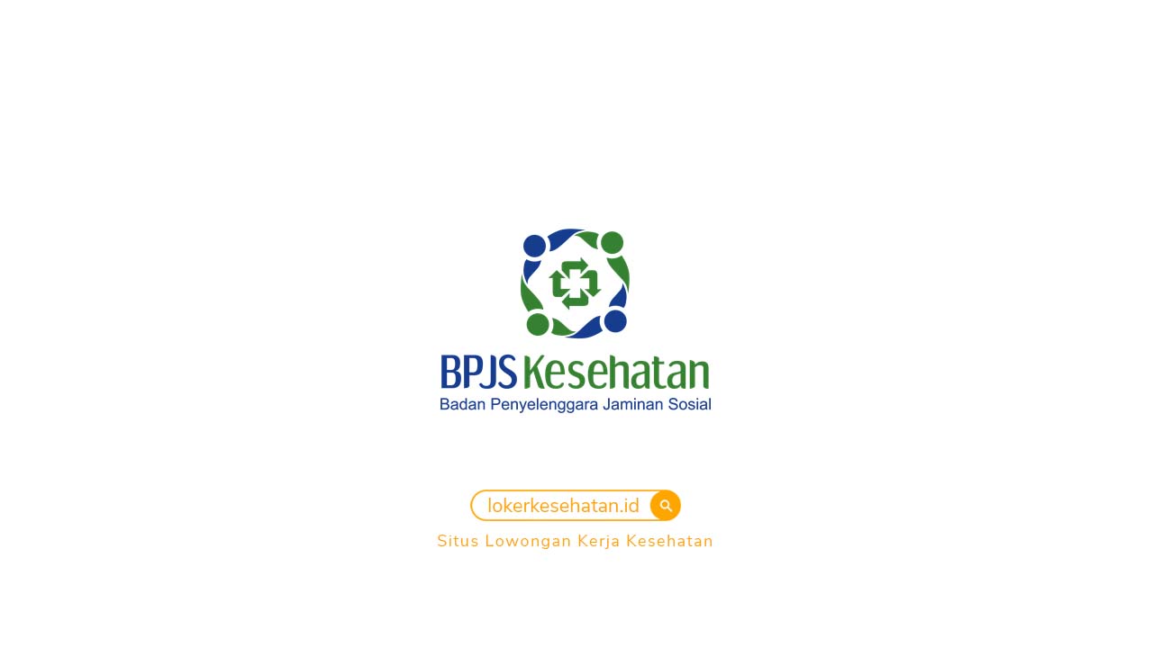 Lowongan Kerja BPJS Seluruh Indonesia sebagai Pegawai Tidak Tetap (PTT)