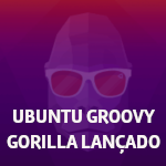 Ubuntu Groovy Gorilla Lançado