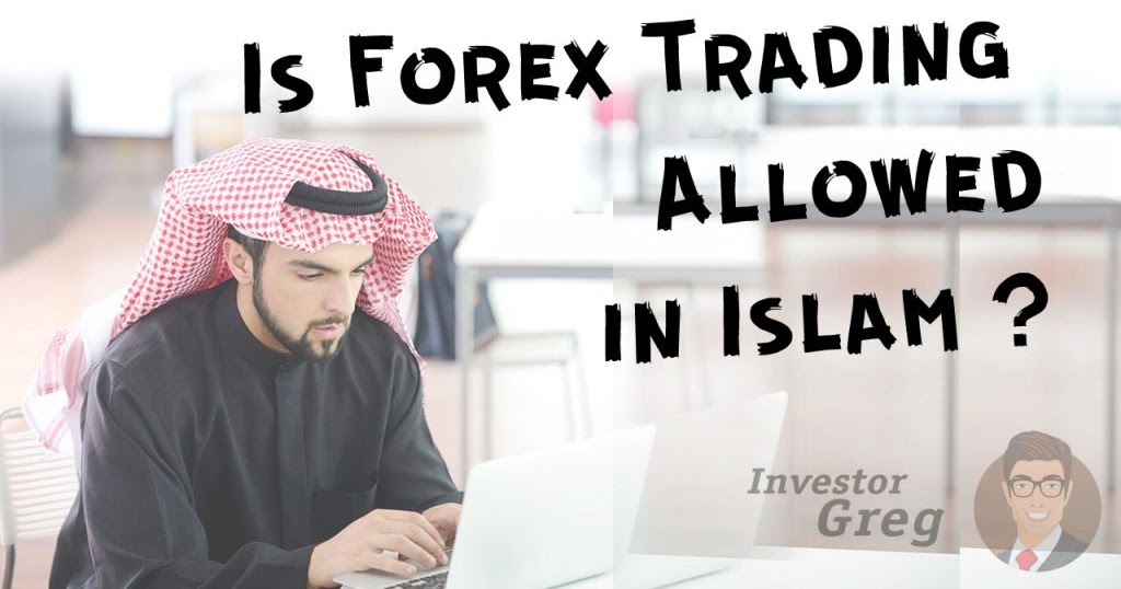Islamic Perspective On Forex Trading Forex Currency Trading In Islam Islamic Forex Trading Accounts Hala And Haram