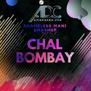 Chal Bombay – Shameless Mani | dj songs | AIDC Chal Bombay – Shameless Mani | dj songs | AIDC