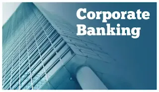 Corporate Banking - An Overview, Products, Sources Of Income
