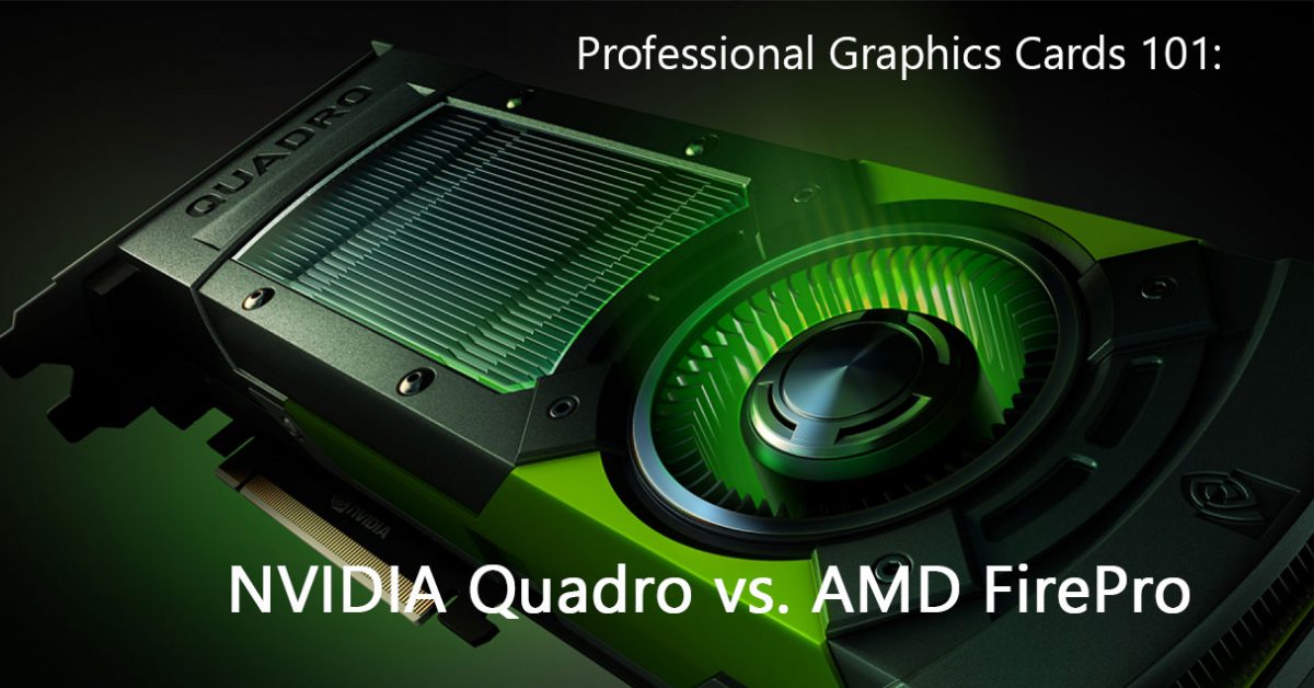 Mengenal Kartu Grafis Professional Nvidia Quadro dan AMD FirePro