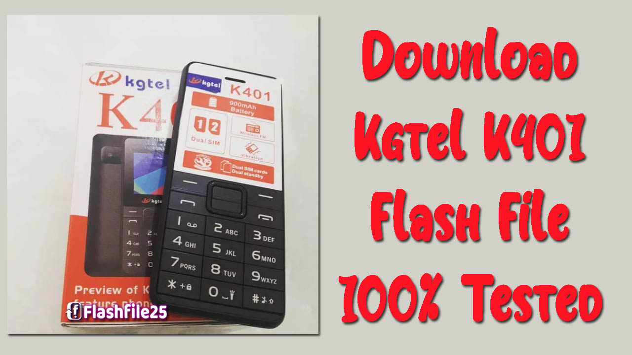 Kgtel K401 Flash File 6531E 100% Tested