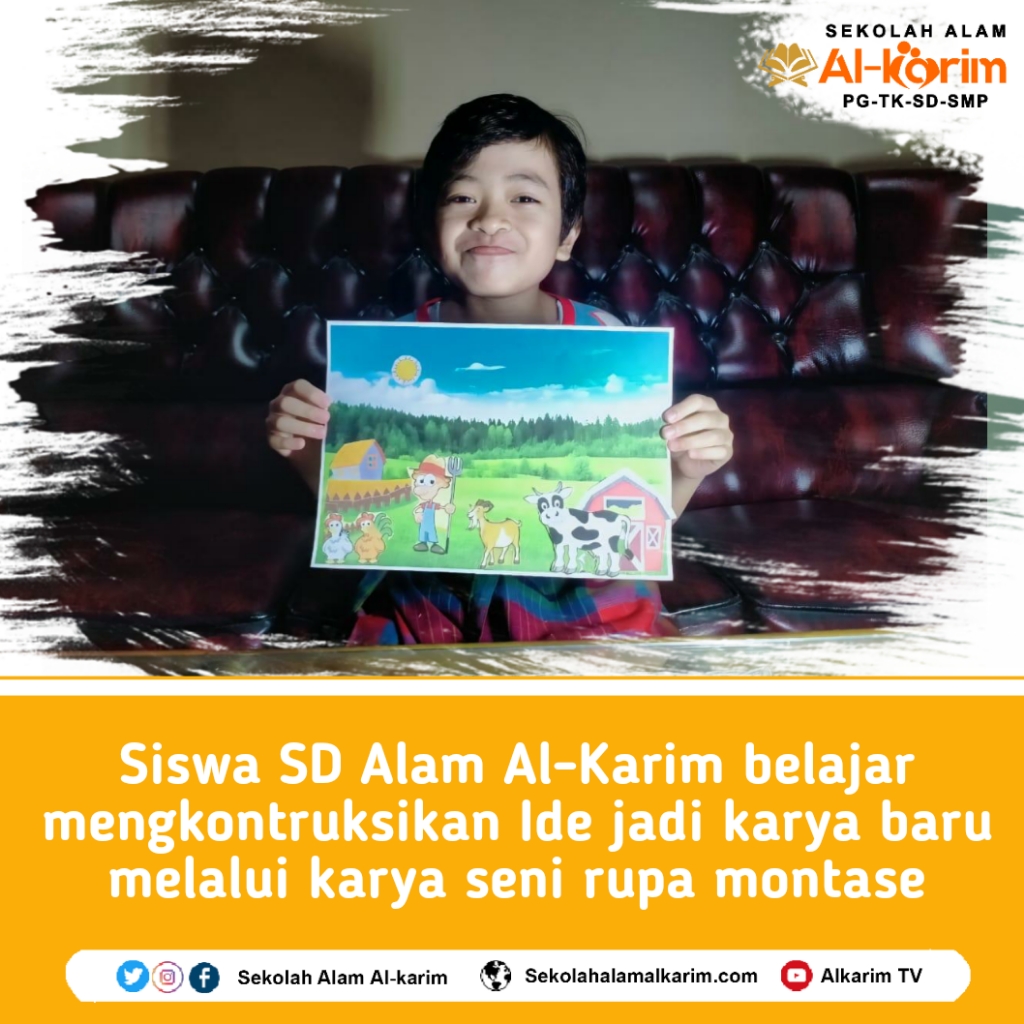Siswa Sd Alam Al Karim Belajar Mengkontruksikan Ide Jadi Karya Baru Melalui Karya Seni Rupa Montase Sekolah Alam Alkarim Lampung