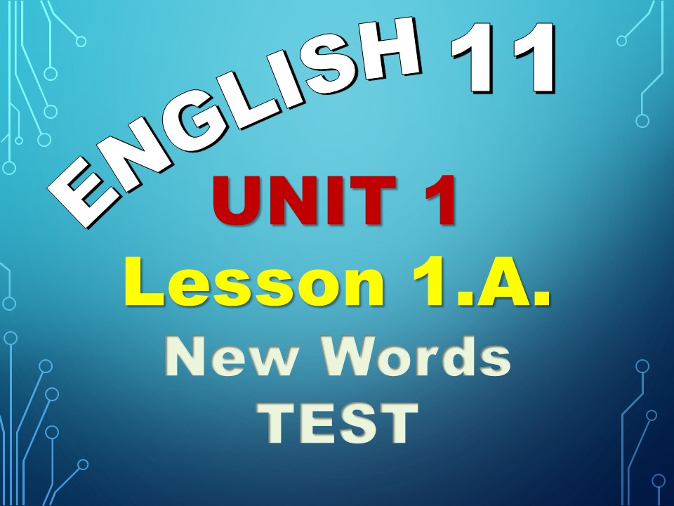 english-class-11-unit-1-lesson-1-a-new-words-test-100