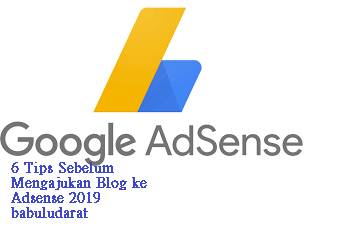 Tips How to Before Submitting Blog to Adsense 2019 - Babulu Darat Tips Trick