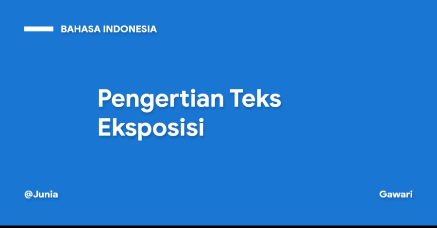 Teks Eksposisi Pengertian Ciri Ciri Struktur Contoh Gawari
