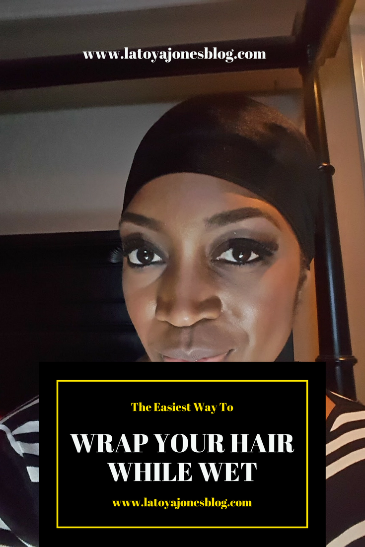 The Easiest Way To Wrap Your Hair While It Is Wet LaToya Jones