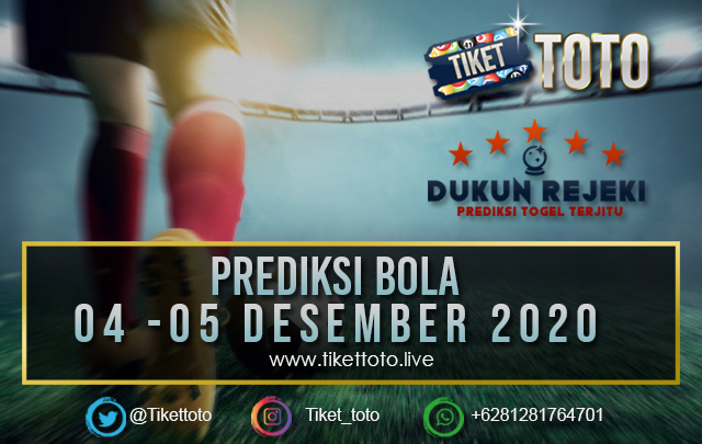 PREDIKSI PERTANDINGAN BOLA 04 – 05 DESEMBER 2020