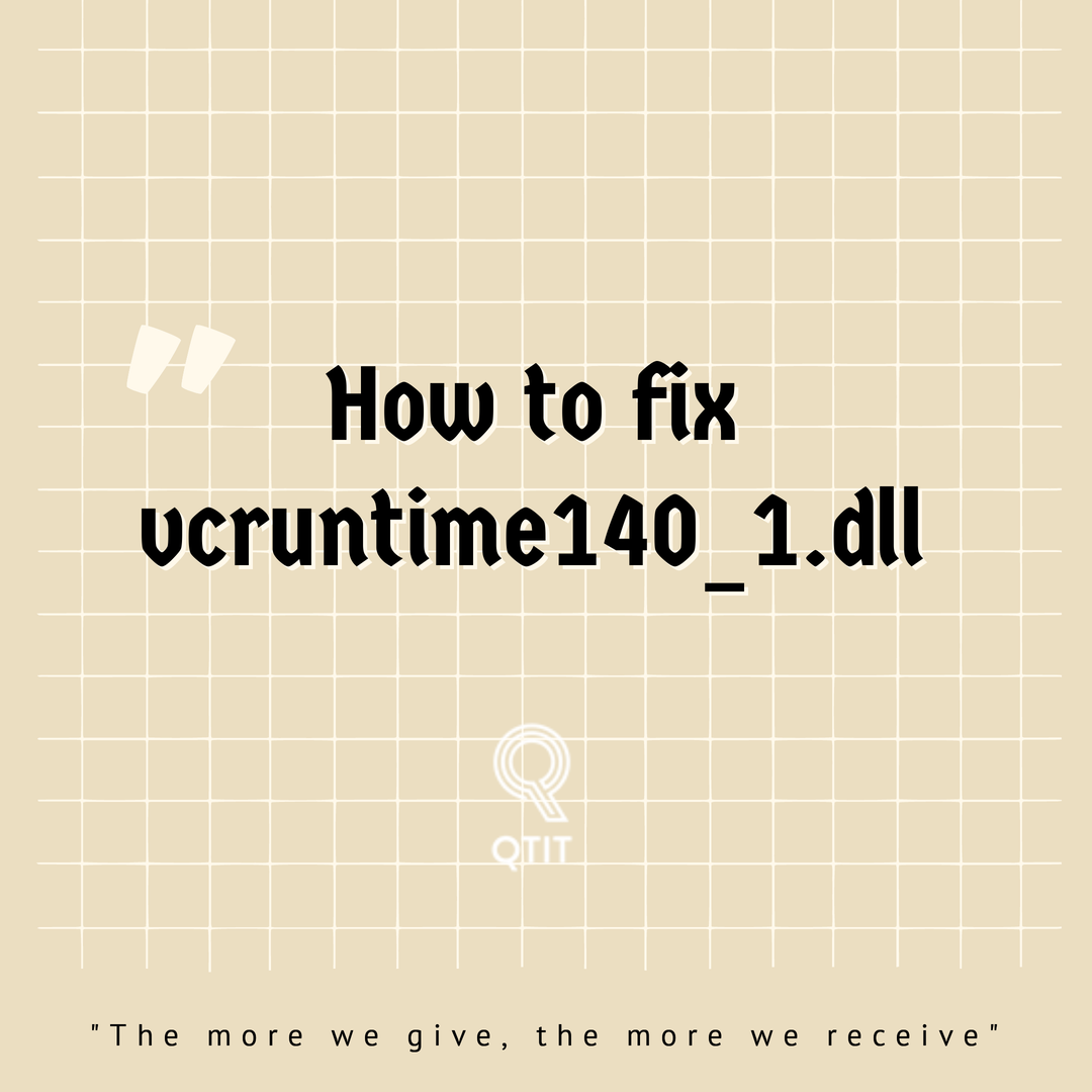 Two Ways To Fix Error Vcruntime140 1 Dll Missing From Your Computer Qtithow Com