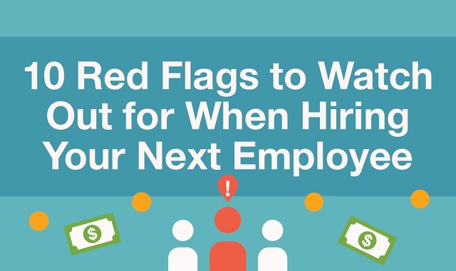 10 red flags to watch out for when hiring your next employee