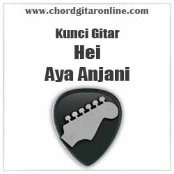 Chord Aya Anjani Hei