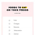 Foods To Eat And Avoid On Your Period