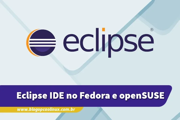 Como instalar o Eclipse IDE no Fedora e no openSUSE