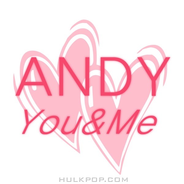 ANDY – You and Me (feat. ROCKHYUN & MinWoo) – Single