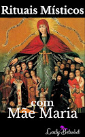 Rituais Místicos com Mãe Maria estabelecendo uma relação pessoal, mística e mágica com Nossa Senhora