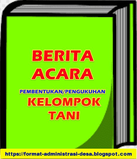 Contoh Berita Acara Pembentukan Pengukuhan Kelompok Tani Format Administrasi Desa