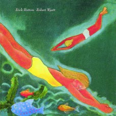 'Rock Bottom' - Robert Wyatt: