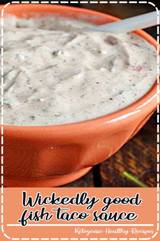Wickedly good fish taco sauce Julia Recipes