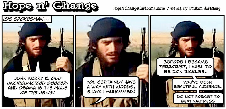 obama, obama jokes, political, cartoon, hope n' change, hope and change, stilton jarlsberg, ISIS, terror, syria, war, comedy, kerry, geezer