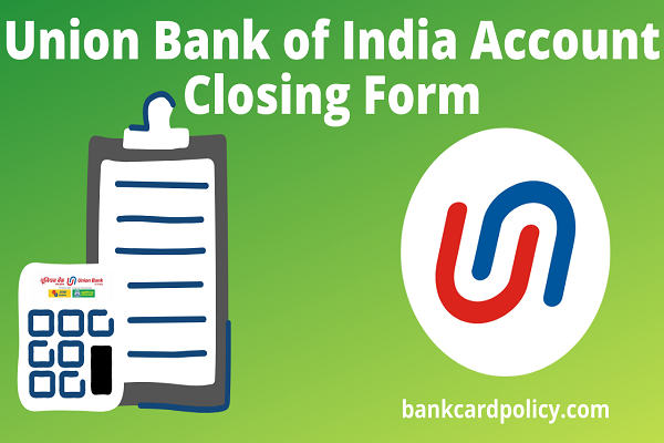 Union Bank of India Account Closing Form