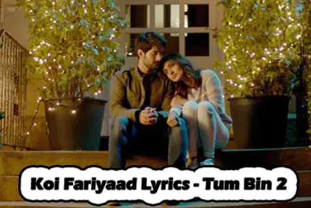 Koi Fariyaad Lyrics - Tum Bin 2 - Neha Sharma, Aditya Seal