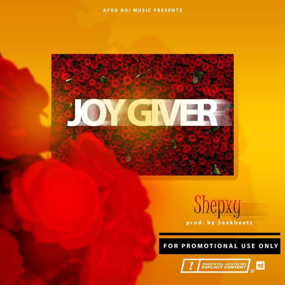 [La Hot] Shepxy - Joy Giver (Prod by Seekbeatz)