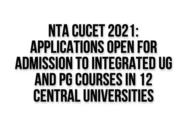 NTA CUCET 2021: Applications open for admission to Integrated UG and PG courses in 12 central universities NTA CUCET 2021: Applications open for admission to Integrated UG and PG courses in 12 central universities