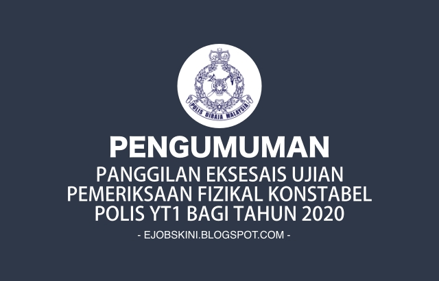 Panggilan Eksesais Ujian Pemeriksaan Fizikal Konstabel Polis YT1 Tahun 2020