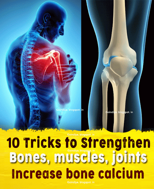 10 Tricks to Strengthen Your Bones, muscles, joints Increase bone Calcium Natural Home