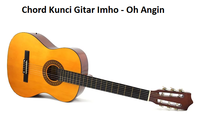 Chord Kunci Gitar Imho Oh Angin Calonpintar Com