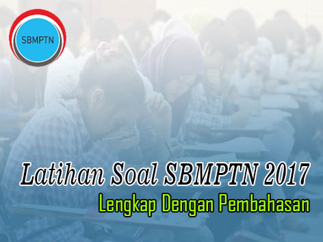 Latihan Soal SBMPTN 2017 Lengkap Dengan Pembahasan