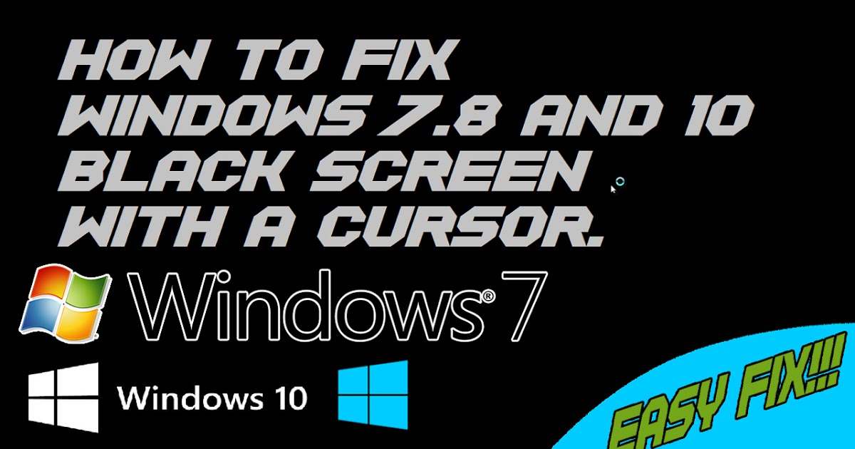 Windows 7,8 & 10 Black Screen With Cursor at Startup [Easy FIX] By