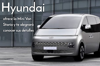 Hyundai ofrece la Mini Van Staria y te alegrará conocer sus detalles