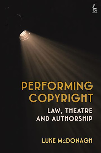 Book review: Performing Copyright: Law, Theatre and Authorship