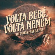 Volta Bebê, Volta Neném - Dj Guuga Volta Bebê, Volta Neném - Dj Guuga