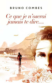 Ce Que Je N'Oserai Jamais Te Dire de Bruno Combes PDF Ce Que Je N'Oserai Jamais Te Dire de Bruno Combes PDF