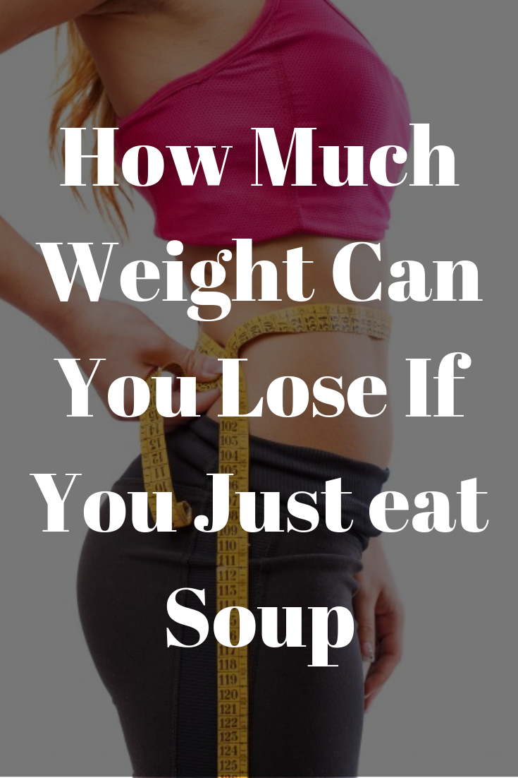 Loss Weight Eating Soup Only