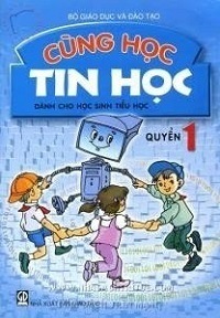 Cùng Học Tin Học Dành Cho Học Sinh Tiểu Học Quyển 1 - Nhiều Tác Giả