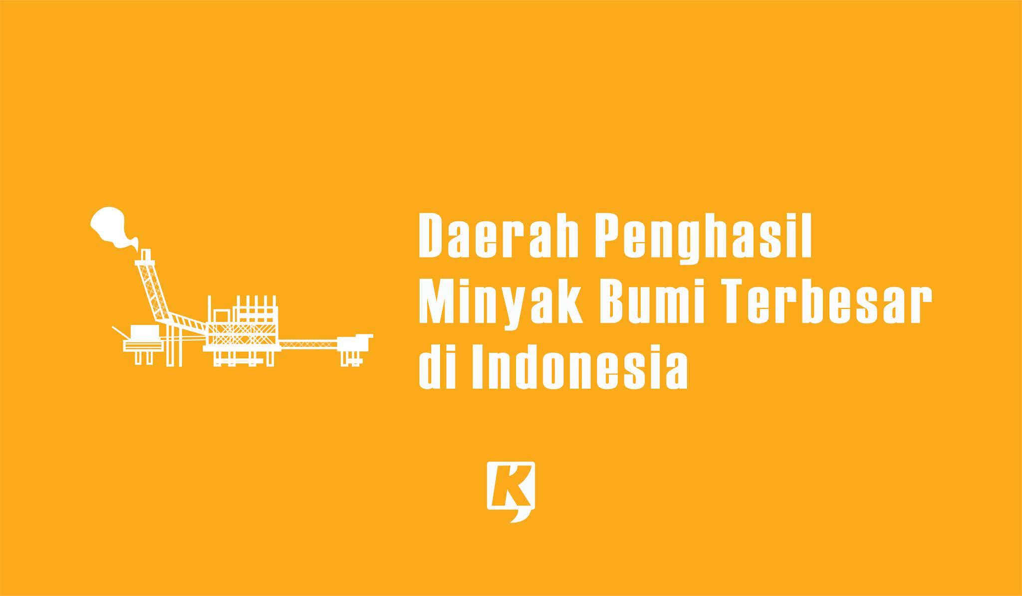 Sebutkan 5 Daerah Penghasil Minyak Bumi Terbesar Di Indonesia Yang Terkenal Kula Nuwun