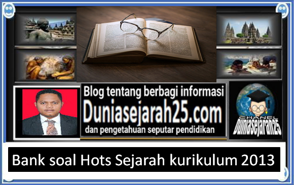 Bank Soal Hots Sejarah Kurikulum 2013 Dunia Sejarah