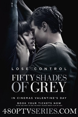 Fifty Shades of Grey (2015) 200MB Full Hindi Dubbed Movie Download 480p Bluray Free Watch Online Full Movie Download Worldfree4u 9xmovies