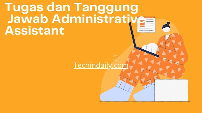 Contoh Deskripsi Pekerjaan Administrative Assistant ( Asisten Administratif )