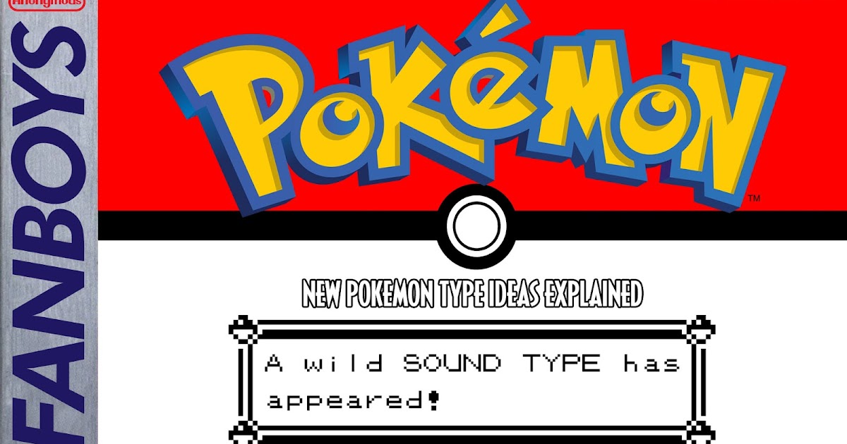 New Pokémon Type Ideas SoundType Pokemon Explained Fanboys Anonymous